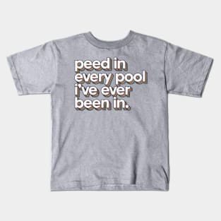 Peed In Every Pool // Humorous Swimmer Gift Design Kids T-Shirt